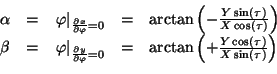 \begin{displaymath}\begin{array}{lllll} \alpha &=& \left. \varphi \right\vert _{...
...n\left(+\frac{Y \cos(\tau)}{X \sin(\tau)}\right)\\  \end{array}\end{displaymath}