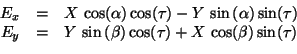 \begin{displaymath}\begin{array}{rcl} E_x &=& X\,\cos(\alpha)\cos(\tau) - Y\,\si...
...,\sin\,(\beta)\cos(\tau) + X\,\cos(\beta)\sin(\tau) \end{array}\end{displaymath}