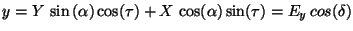 $\displaystyle y = Y\,\sin\,(\alpha)\cos(\tau) + X\,\cos(\alpha)\sin(\tau) = E_y\,cos(\delta)$